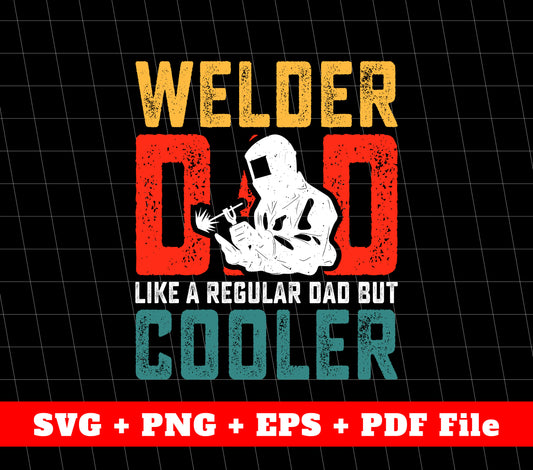 Welding Svg, Cool Dad Svg, Retro Welder, Father's Day Gifts, SVG Files, PNG Sublimation File