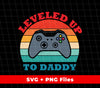 Leveled Up To Daddy, Retro Gamer Gift, Father's Day Gift, Digital Files, Png Sublimation