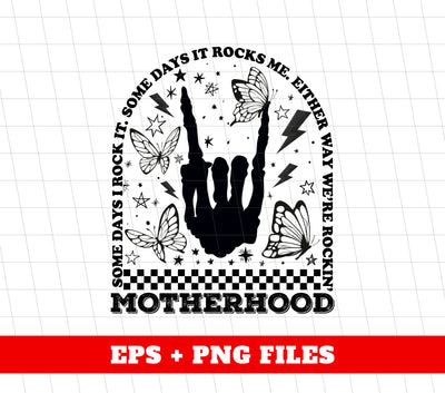 Some Days I Rock It, Some Days It Rocks Me, Either Way We're Rockin Motherhood, Digital Files, Png Sublimation