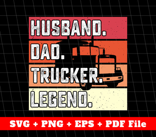 Trucker Legend Svg, Trucker Svg, Father's Day Gifts, SVG Files, PNG Sublimation File