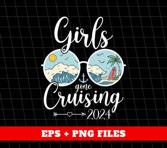 Girls Gone Cruising 2024, Summer Vibes, Cruising Time, Digital Files, Png Sublimation