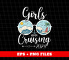 Girls Gone Cruising 2024, Summer Vibes, Cruising Time, Digital Files, Png Sublimation