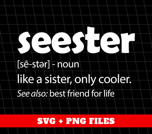 Seester Defination, Like A Sister, Only Cooler, Best Friend For Life, Digital Files, Png Sublimation