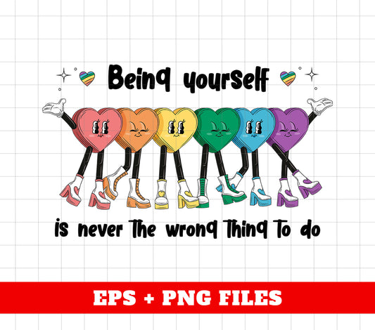 Being Yourself Is Never The Wrong Thing To Do, LGBT Gifts, Digital Files, Png Sublimation