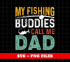 My Fishing Buddies Call Me Papa, Love To Fishing, Digital Files, Png Sublimation