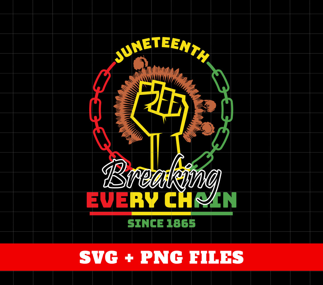 Juneteenth Breaking Every Chain Since 1865, Black Live Matter, Digital Files, Png Sublimation