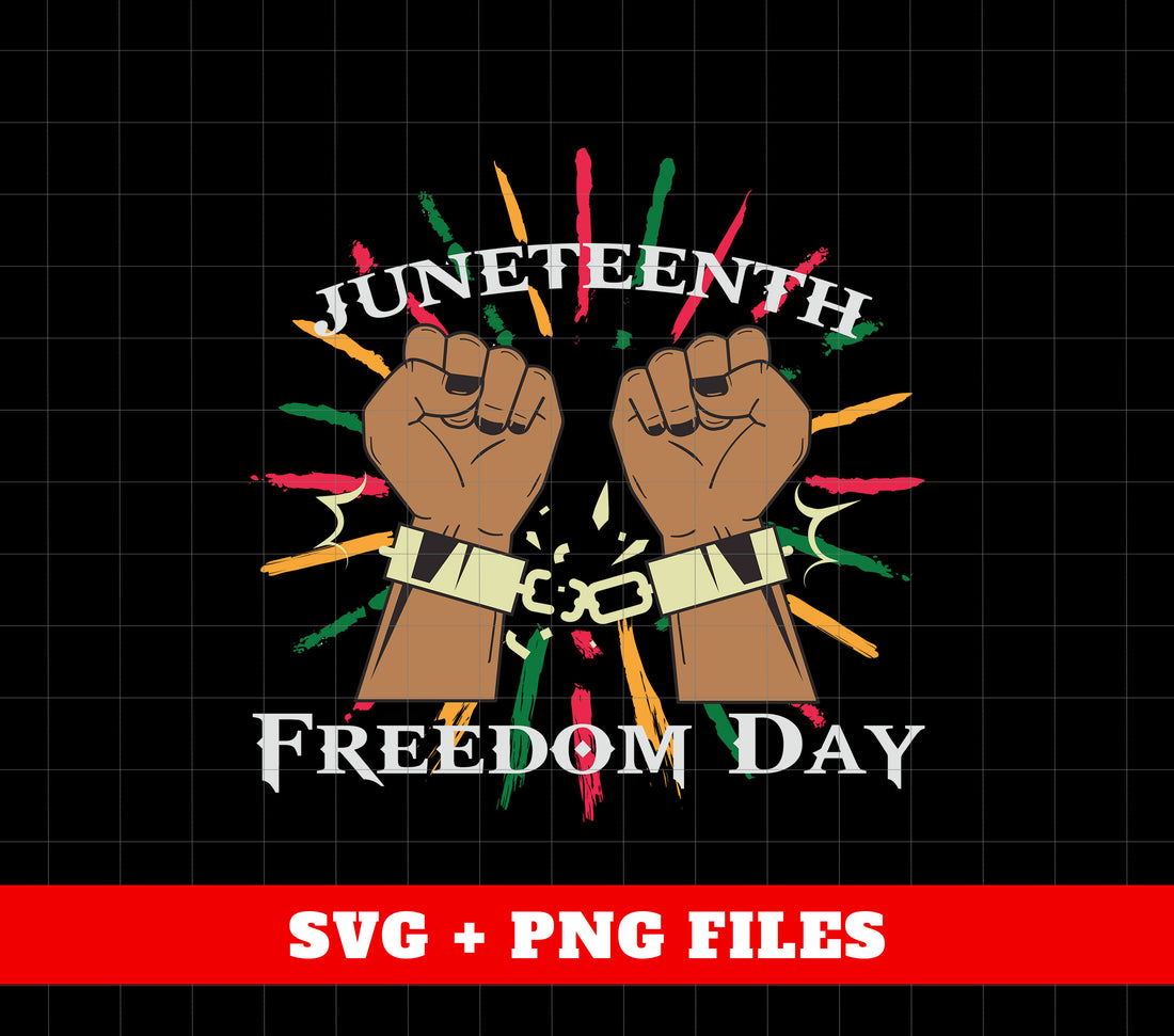 Juneteenth Freedom Day, Break The Shackles, Black Live Matter, Digital Files, Png Sublimation