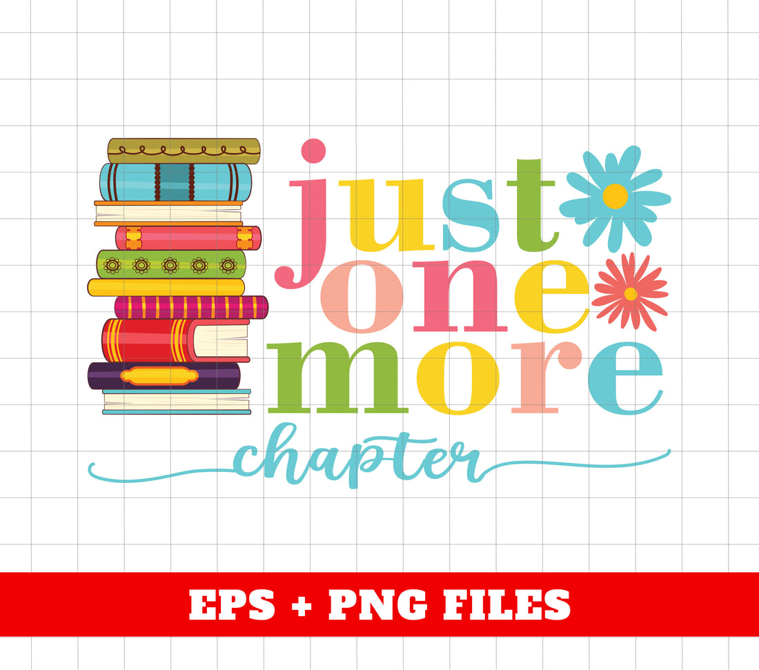 Just One More Chapter, Love Book, Bookworm, Books Lover, Digital Files, Png Sublimation