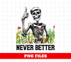 Never Better, Happy Halloween, Funny Skeleton, Flower Halloween, Digital Files, Png Sublimation