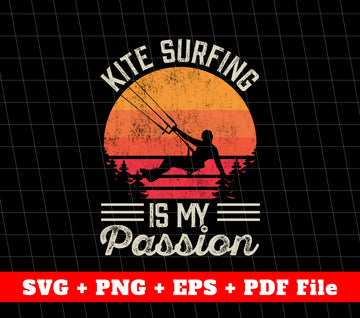 Kite Surfing Is My Passion, Retro Kite Surfing Svg, Surfing Svg, SVG Files, PNG Sublimation File