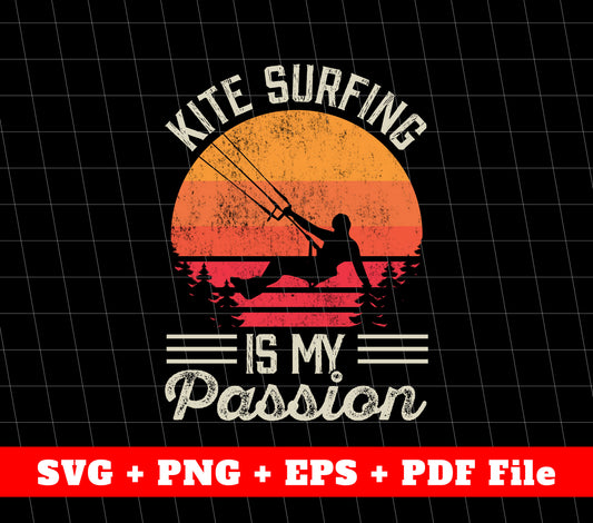 Kite Surfing Is My Passion, Retro Kite Surfing Svg, Surfing Svg, SVG Files, PNG Sublimation File