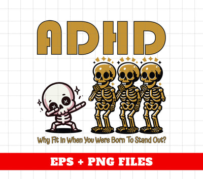 ADHD Gift, Why Fit In When You Were Born To Stand Out, Mental Health, Dabbing Skeleton, Digital Files, Png Sublimation