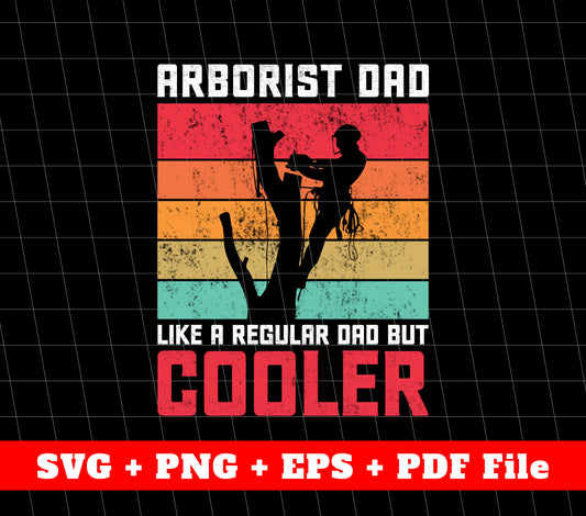 Arborist Dad Svg, Father's Day Gifts Svg, Retro Farmer Svg, SVG Files, PNG Sublimation File