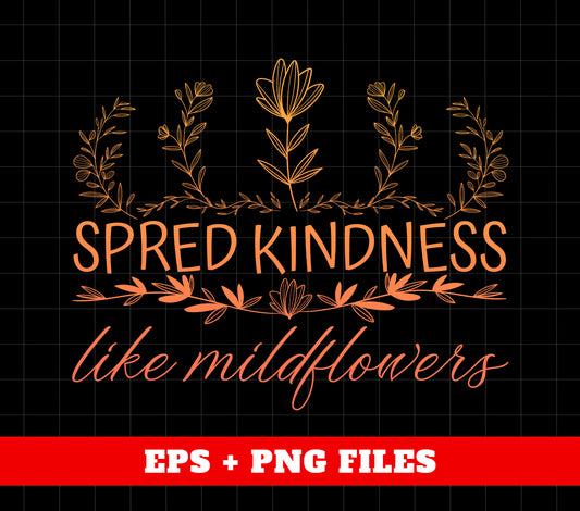 Spread Kindness Like Wildflowers, Flower Lineart, Botanica Gift, Retro Flowers, Digital Files, Png Sublimation