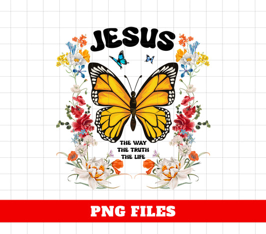 Jesus, The Way, The Truth, The Life, Jesus Butterfly, Butterfly With Flower, Christian Gift, Digital Files, Png Sublimation