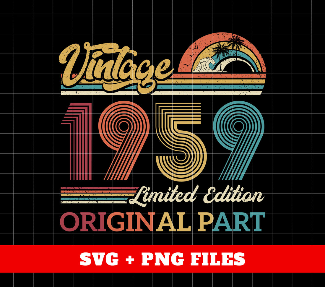 Vintage 1959 Gift, Original Part, 1959 Vintage, Love 1959, Birthday 1959, Limited Edition, Digital Files, Png Sublimation
