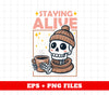 Staying Alive, Skeleton Love Coffee, Cute Skeleton, Halloween Gift, Digital Files, Png Sublimation