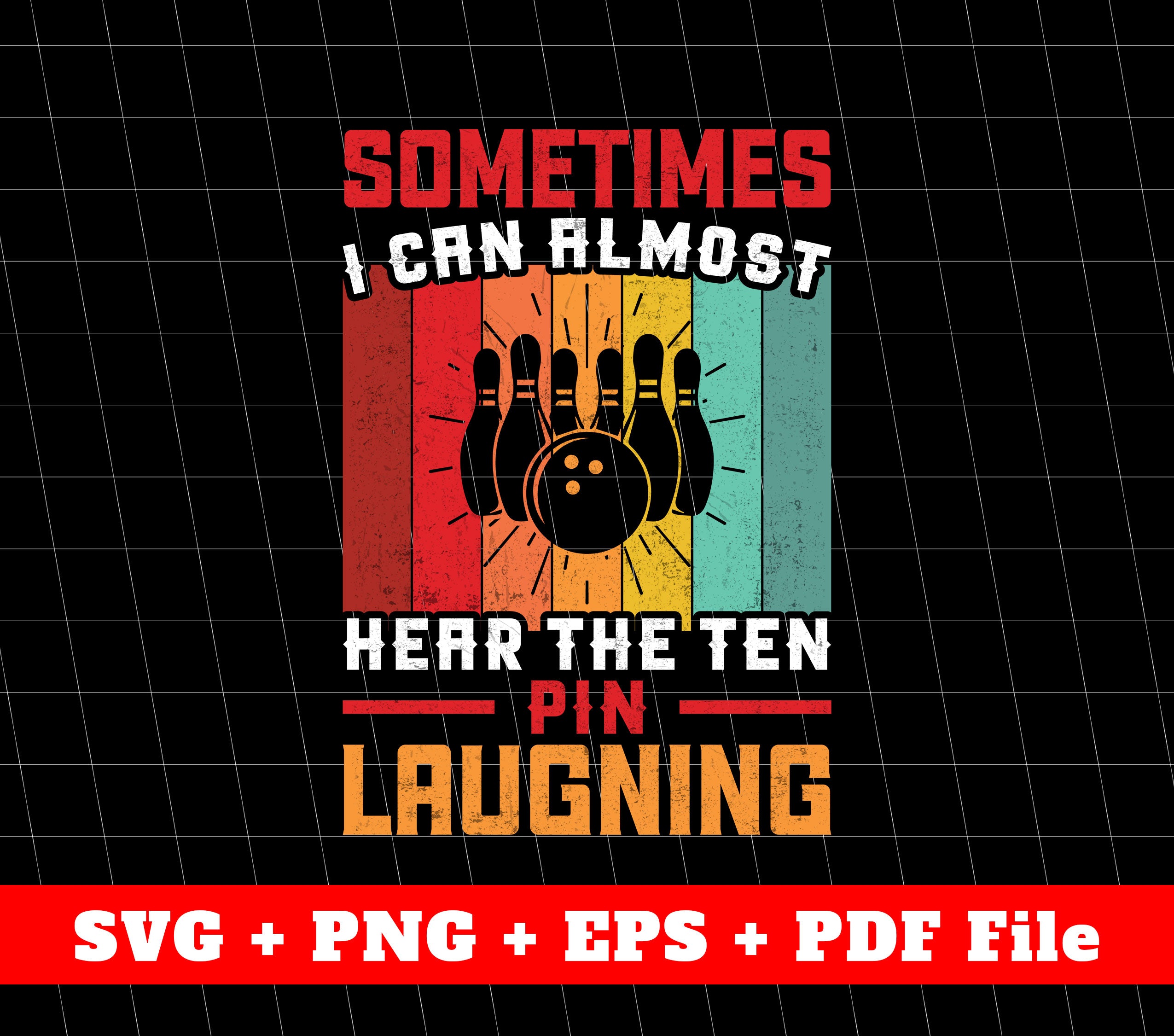 Sometimes I Can Almost Hear The Ten Pin Laugning, Retro Bowling, SVG F ...