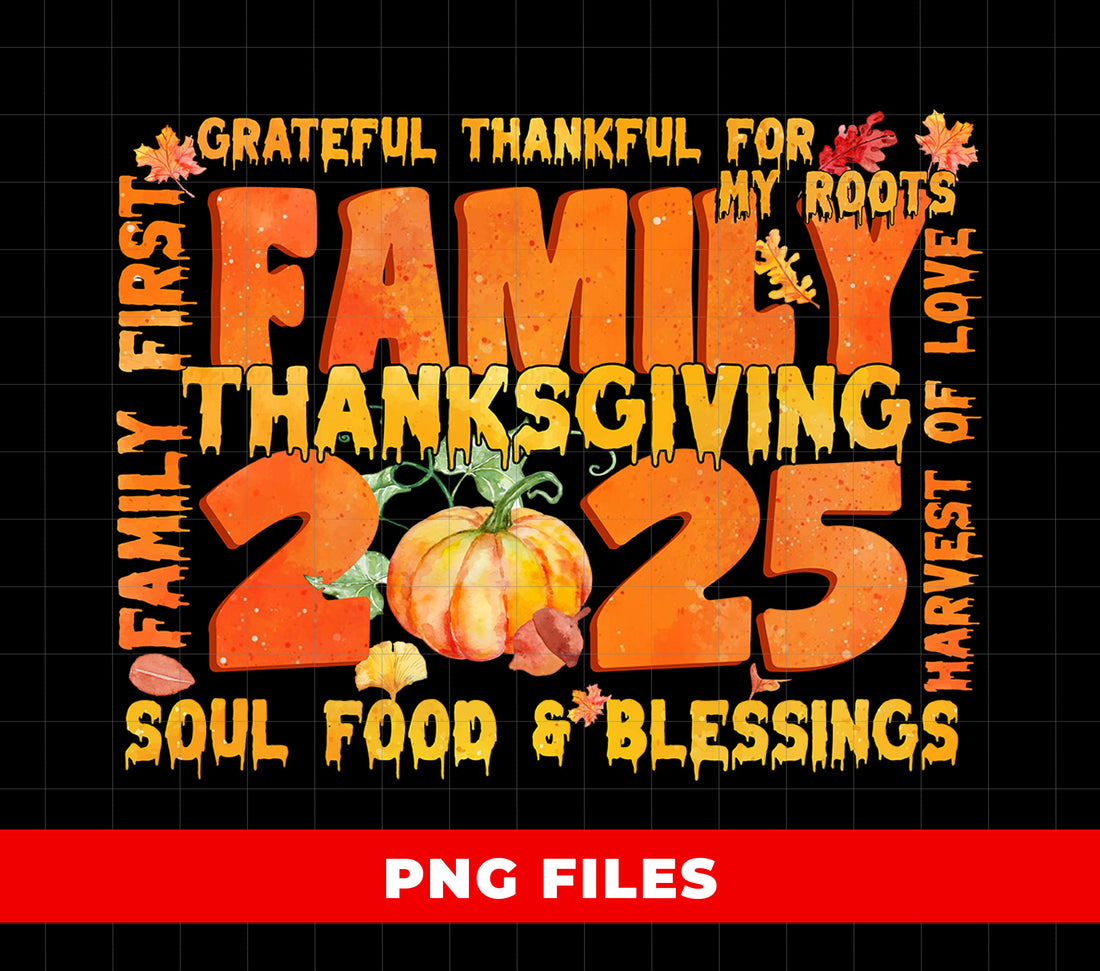 Family Thanksgiving 2025 Sublimation, Grateful Thankful Blessed, Fall Harvest Pumpkin Clipart