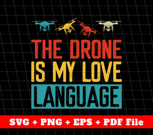 The Drone Is My Love Language, Retro Drone, Drone Language, SVG Files, PNG Sublimation File