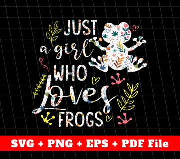 Just A Girl Who Loves Frogs, Frog Princess, Groovy Frog, SVG Files, PNG Sublimation File