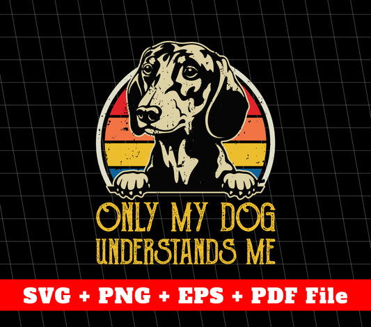 Only My Dos Understands Me, Retro Dog, Friendly Dog, SVG Files, PNG Sublimation File