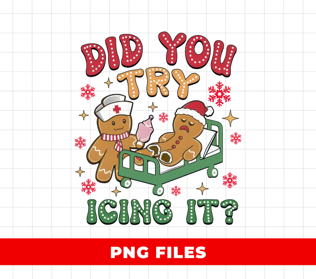Did You Try Icing It PNG, Funny Nurse Gingerbread Christmas Sublimation, Cute Holiday Cookie Clipart, Nurse Humor, Merry Christmas