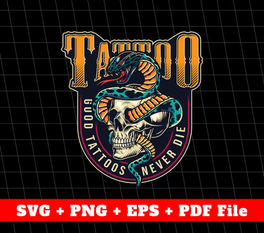 Tattoo, Good Tattoos Never Die, Dragon Tattoo, Svg Files, Png Sublimation