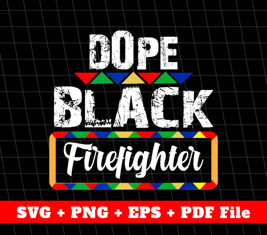 Dope Black, Firefighter, Black History, Black Education, Svg Files, Png Sublimation