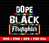 Dope Black, Firefighter, Black History, Black Education, Svg Files, Png Sublimation
