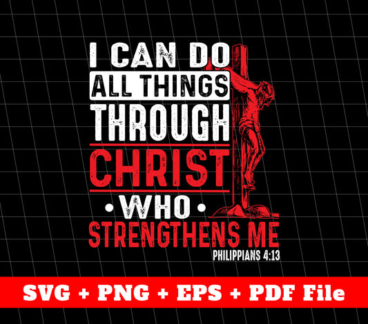 I Can Do All Things Through Christ, Who Strenthens Me, Svg Files, Png Sublimation