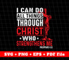 I Can Do All Things Through Christ, Who Strenthens Me, Svg Files, Png Sublimation