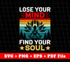 Lose Your Mind, Find Your Soul, Do Yoga, Retro Yoga, Yoga Lover, Svg Files, Png Sublimation