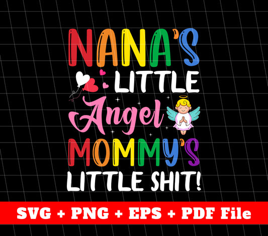 Nana's Little Angel, Mommy's Little Shit, My Lovely Girl, Svg Files, Png Sublimation