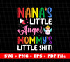 Nana's Little Angel, Mommy's Little Shit, My Lovely Girl, Svg Files, Png Sublimation