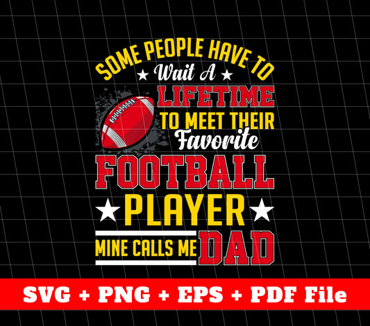 Meet Favorite Football Player, Mine Calls Me Dad, Father's Day, Svg Files, Png Sublimation