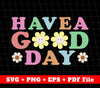 Have A Good Day, Groovy Style, Groovy Good Day, Smile Up, Svg Files, Png Sublimation