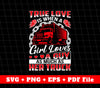 True Love Is When A Girl Love A Guy, As Much As Her Truck, Svg Files, Png Sublimation