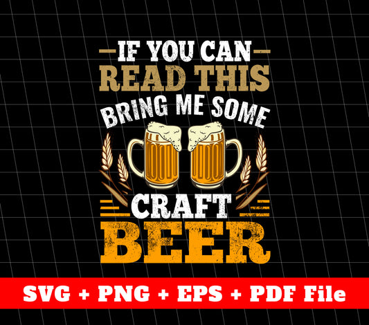 If You Can Read This, Bring Me Some Craft Beer, Svg Files, Png Sublimation