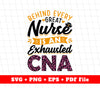 Behind Every Great Nurse Is An Exhausted CNA, Leopard CNA, Svg Files, Png Sublimation