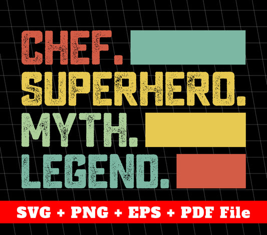 Chef, Superhero, Myth, Legend, Retro Chef, Legendary Chef, Svg Files, Png Sublimation