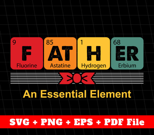 Father's Day Gifts, Father Chemical, An Essential Element, Svg Files, Png Sublimation