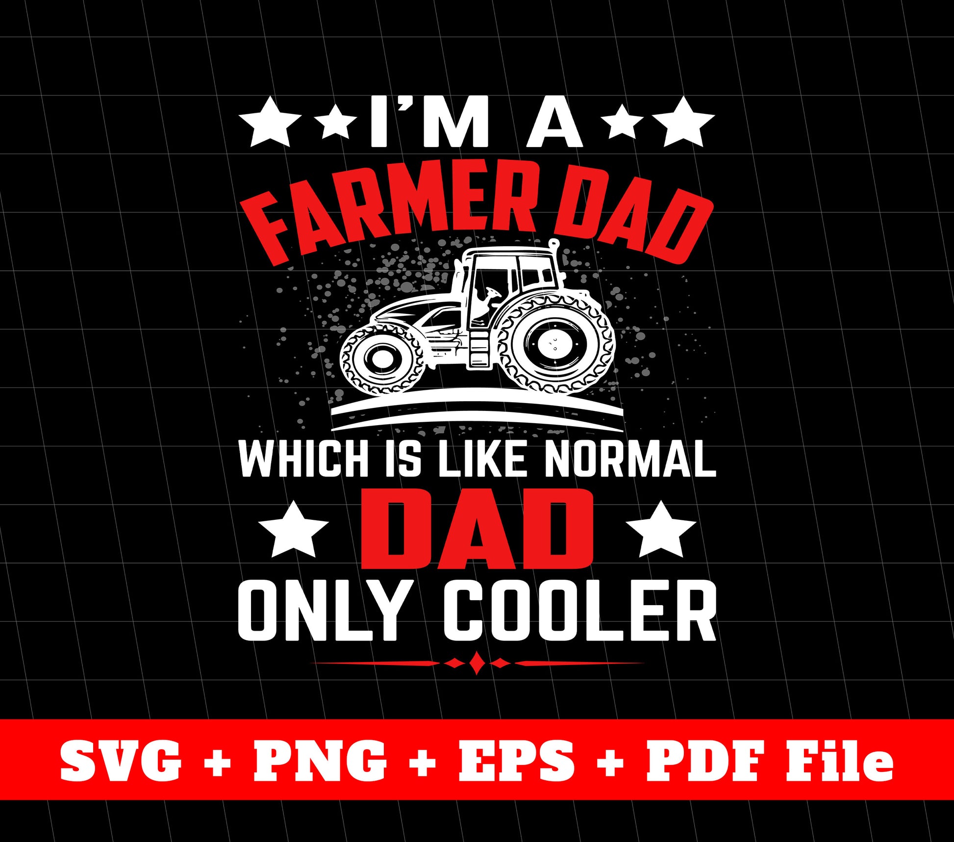 I'm A Farmer Dad, Which Is Like Normal Dad, Only Cooler, Svg Files, Png Sublimation