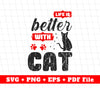 Life Is Better With Cat, Cat In My Life Svg, Svg Files, Png Sublimation