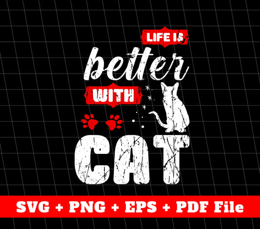 Life Is Better With Cat, Cat In My Life Svg, Svg Files, Png Sublimation