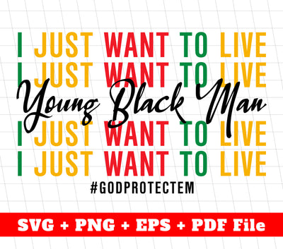 I Just Want To Live, Young Black Man, Black Matter Svg, Svg Files, Png Sublimation