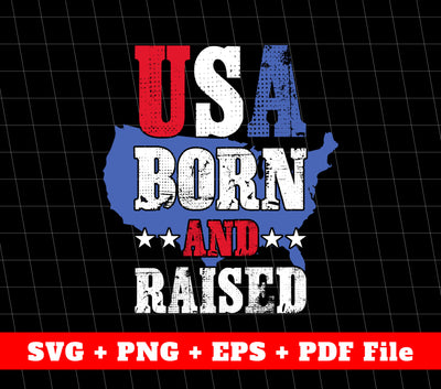 USA Born And Raised Svg, America Svg, Born In America Svg, Svg Files, Png Sublimation