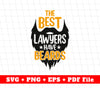 The Best Lawyers Have Beards, Father's Day Gifts, Svg Files, Png Sublimation