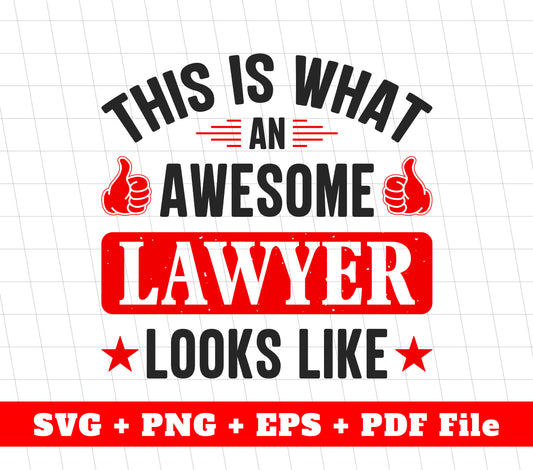 This Is What An Awesome Lawyer Looks Like, Lawyer Svg, Svg Files, Png Sublimation