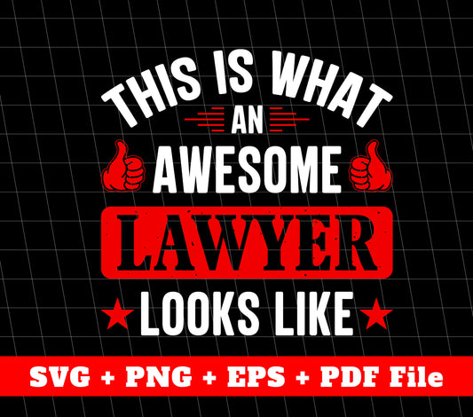 This Is What An Awesome Lawyer Looks Like, Lawyer Svg, Svg Files, Png Sublimation